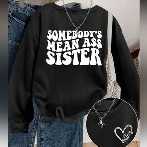 Black Crewneck Somebody’s Mean Ass Sister